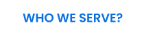 WHO WE SERVE?