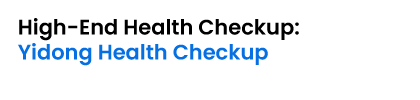 High-End Health Checkup: Yidong Health Checkup