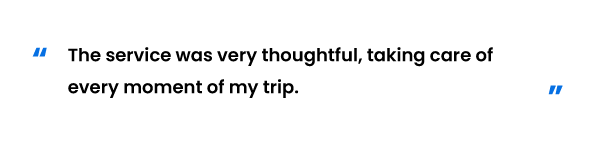 The service Was very thoughtful, taking care of every momentof mytrip。