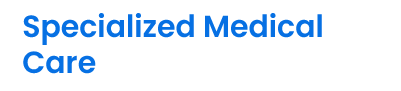 Specialized Medical Care