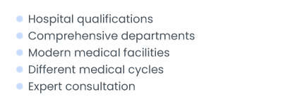 Hospital qualifications Comprehensive departments Modern medical facilities Different medical cycles Expert consultation