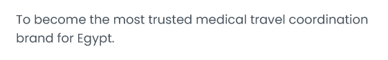 To become the most trusted medical travel coordination brand for Egypt